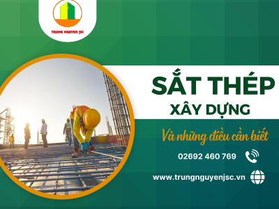 Thép xây dựng và những điều cần biết - Trung Nguyên
