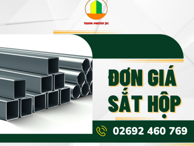 Đơn giá sắt hộp - Vật liệu xây dựng Trung Nguyên