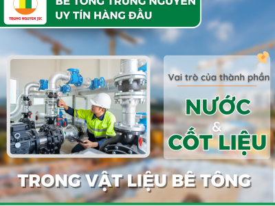 Vai Trò Của Nước & Cốt Liệu Trong Vật Liệu Bê Tông