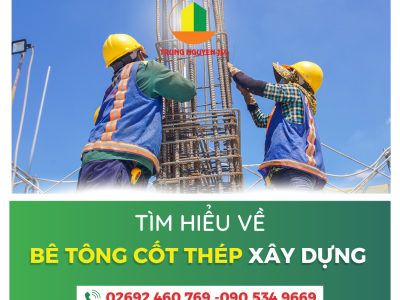 Tìm hiểu về bê tông cốt thép - Bê tông Trung Nguyên 