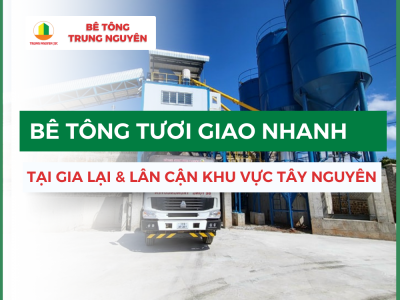 Bê Tông Tươi Giao Nhanh Gia Lai – Gọi Ngay Trung Nguyên