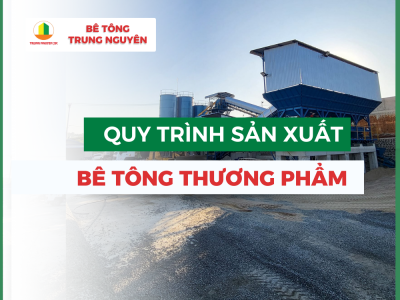 Quy Trình Sản Xuất Bê Tông Thương Phẩm Hiện Đại
