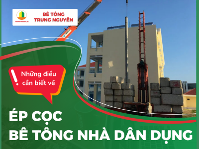 Những Điều Cần Biết Khi Ép Cọc Bê Tông Nhà Dân Dụng