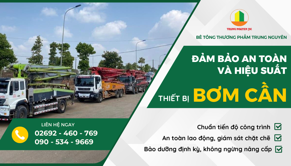 Bê tông Trung Nguyên - Đảm bảo hiệu suất & an toàn thiết bị bơm cần 