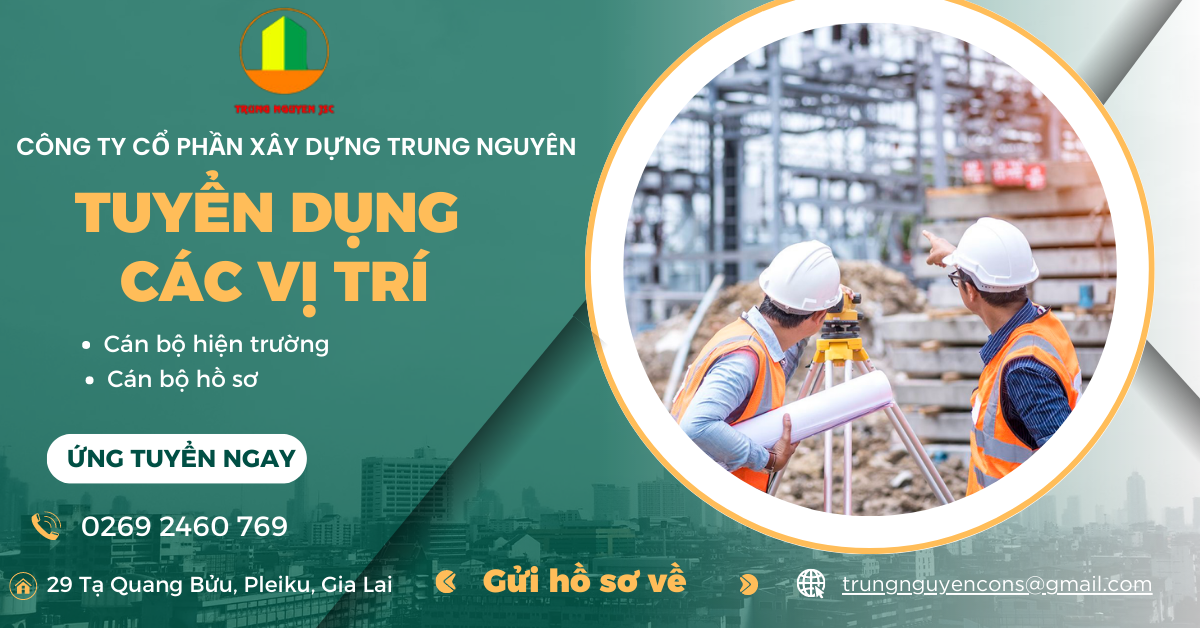 Công ty cổ phần xây dựng Trung Nguyên tuyển dụng 