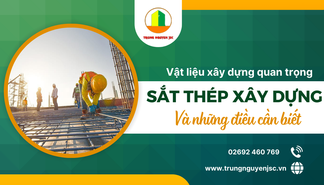 Thép xây dựng và những điều cần biết - Trung Nguyên