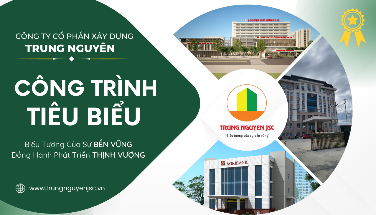 Tổng Thầu Xây Dựng Trung Nguyên và Những Công Trình Tiêu Biểu