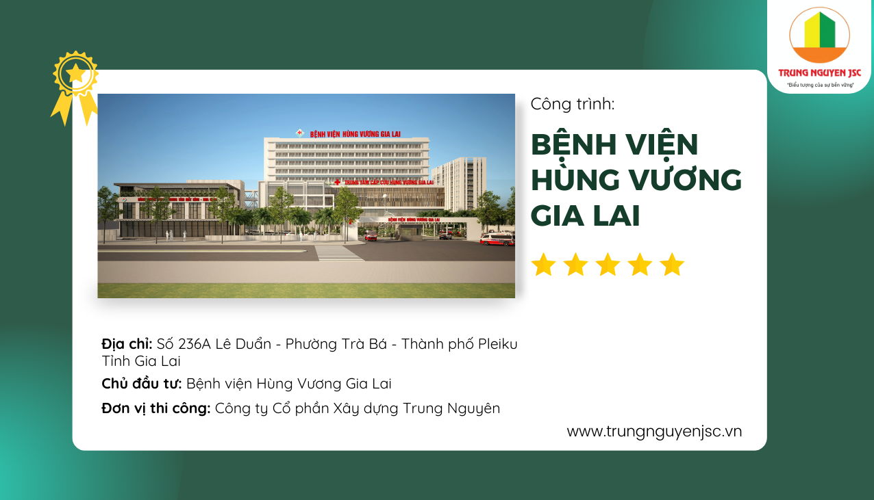 Bệnh viện Hùng Vương Gia Lai - Công trình tiêu biểu của Công ty xây dựng Trung Nguyên