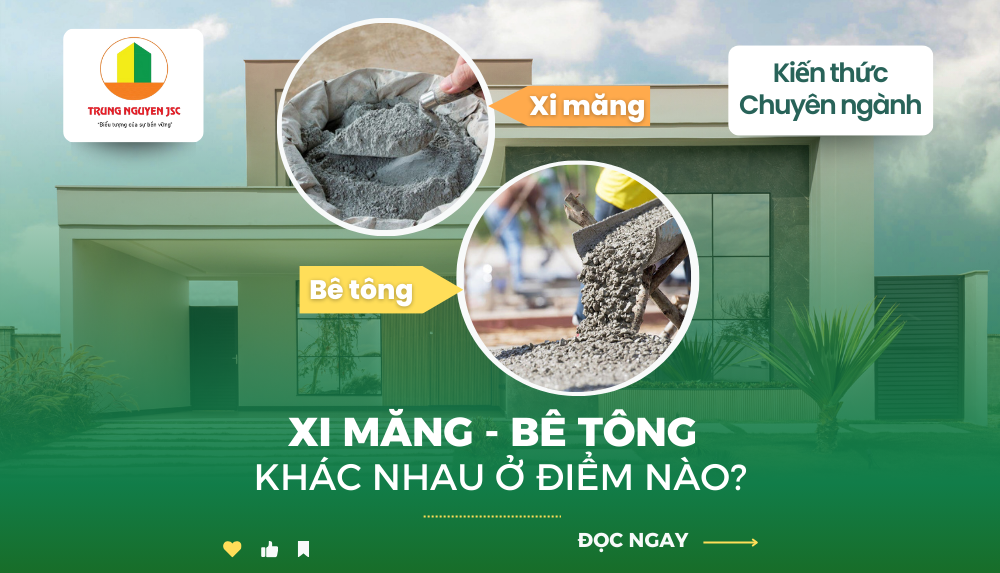 Xi măng và Bê tông khác nhau ở điểm nào - CTXD Trung Nguyên 